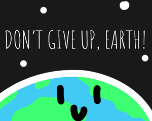 play Don'T Give Up, Earth!