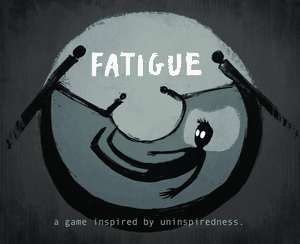 play Fatigue
