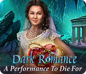 play Dark Romance: A Performance To Die For