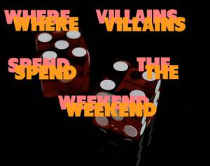 play Where Villains Spend The Weekend