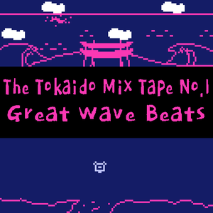 The Tokaido Mix Tape No.1 : Great Wave Beats