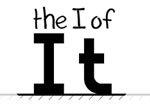The I Of It