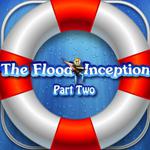 play The-Flood-Inception-Part-2