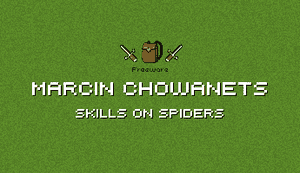 play Marcin Chowanets Skills On Spiders