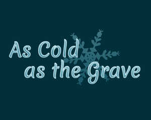 play As Cold As The Grave (Wip)