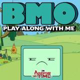 Bmo Play Along With Me