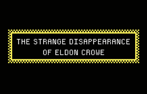 play The Strange Disappearance Of Eldon Crowe