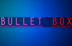 play [ Bullet Box ]