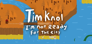 play Tim Knol: I'M Not Ready For The City