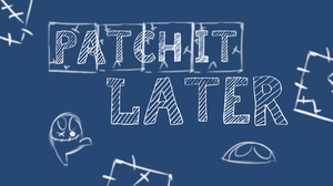 play Patch It Later