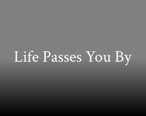 play Life Passes You By
