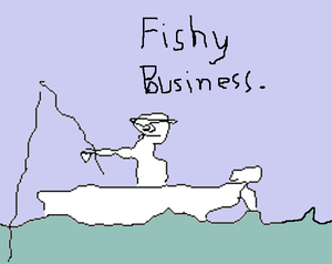 Fishy Business.