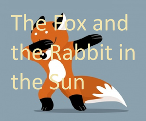 play The Fox And The Rabbit In The Sun