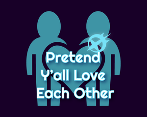 play Pretend Y'All Love Each Other