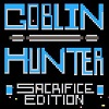 Goblin Hunter: Sacrifice Edition