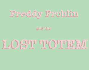 play Freddy Froblin And The Lost Totem