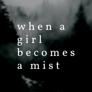 play When A Girl Becomes A Mist