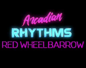 play Arcadian Rhyhmms: Red Wheelbarrow