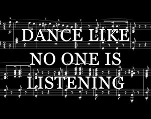 play Dance Like No One Is Listening