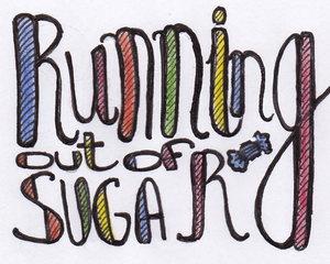 play Running Out Of Sugar