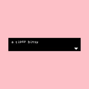 play A Tipsy Bitsy