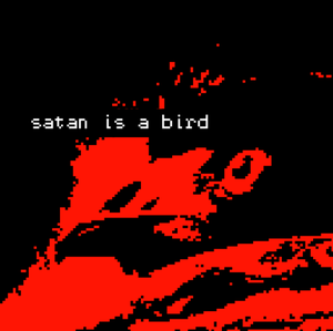 play Satan Is A Bird