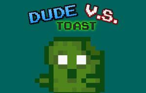 play Dude V.S. Toast