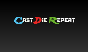 play Cast, Die, Repeat