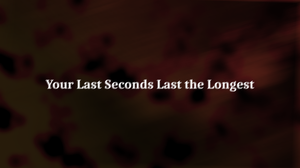 play Your Last Seconds Last The Longest