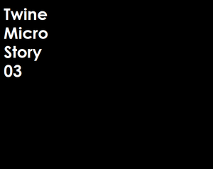play Twine Micro Story #03