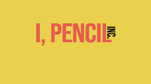 I, Pencil Inc