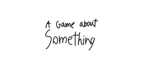 A Game About Something