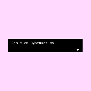play Decision Dysfunction