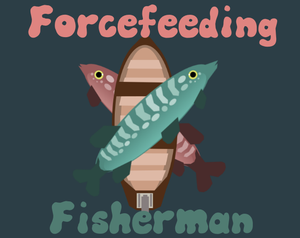 play Forcefeeding Fisherman