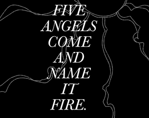 play Five Angels Come And Name It Fire