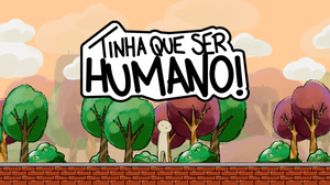 play Tinha Que Ser Humano