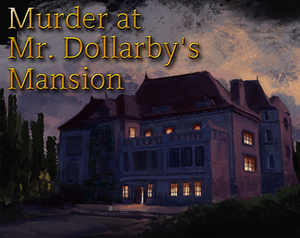 play Murder At Mr. Dollarby’S Mansion