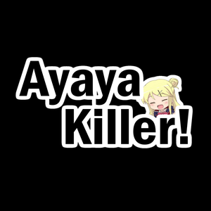 Twitch Ayaya Killer! V1