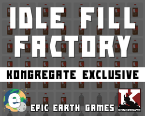 Idle Fill Factory