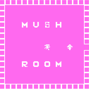 Mush-Room Time!