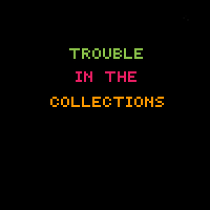 Trouble In The Collections