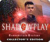 play Shadowplay: Harrowstead Mystery Collector'S Edition