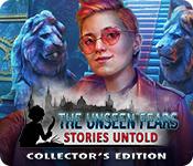 The Unseen Fears: Stories Untold Collector'S Edition