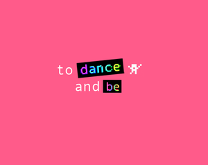 play To Dance And Be