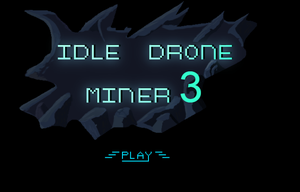 play Idle Drone Miner 3 Newgrounds Edition