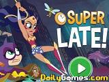 play Super Hero Girls Super Late