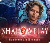 play Shadowplay: Harrowstead Mystery