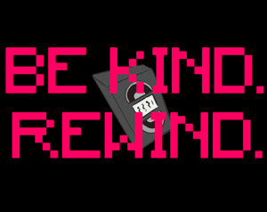 play Be Kind. Rewind.