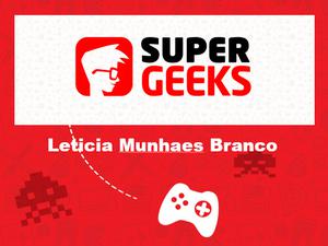 play Supergeeks - Letícia Munhaes Branco