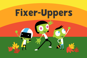 play Fixer-Uppers (Pbs Kids Intern Project)